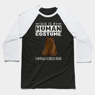 This Is My Human Costume I'm Really A Grizzly Bear Baseball T-Shirt